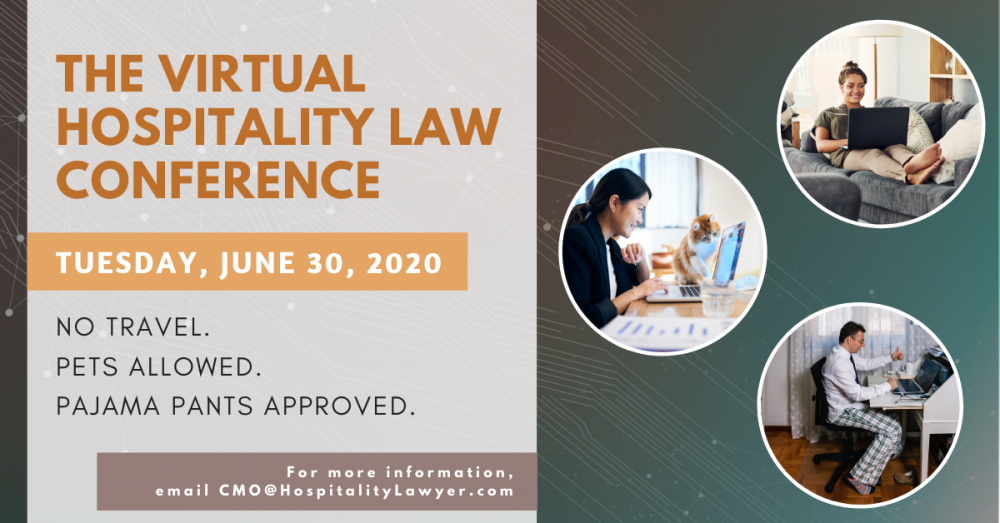 The Virtual Hospitality Law Conference: Tuesday, June 30, 2020 | For more information, email cmo@hospitalitylawyer.com